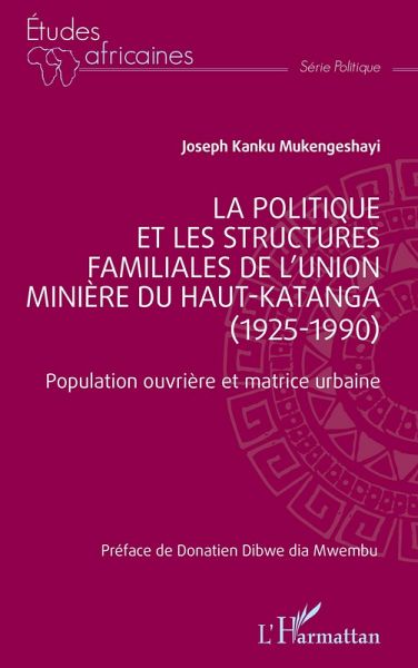 La politique et les structures familiales de l'Union minière du Haut-Katanga (1925-1990)