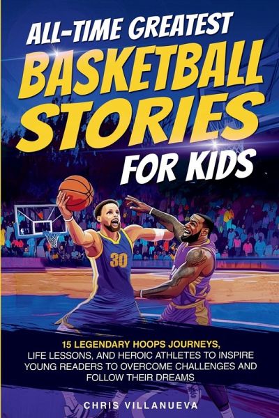 All-Time Greatest Basketball Stories For Kids All-Time Greatest Basketball Stories For Kids