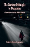 The Darkest Midnight in December (Ghost Stories for the Winter Season) (eBook, ePUB) The Darkest Midnight in December (Ghost Stories for the Winter Season) (eBook, ePUB)