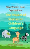 NEW WORDS, NEW EXPRESSIONS : The Impact of Stories on Children's Language (eBook, ePUB)