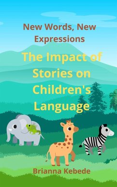 Cover NEW WORDS, NEW EXPRESSIONS : The Impact of Stories on Children's Language (eBook, ePUB)