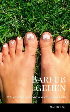 Barfuß gehen (eBook, ePUB) - W., Mareike
