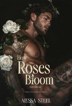 How Roses Bloom: Dark Mafia Romance Series (eBook, ePUB) - Steel, Alessa