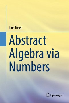 Abstract Algebra via Numbers (eBook, PDF) - Tuset, Lars