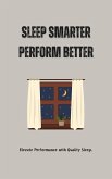 Sleep Smarter, Perform Better (eBook, ePUB) Sleep Smarter, Perform Better (eBook, ePUB)