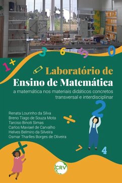 Laboratório de ensino de matemática (eBook, ePUB) - Silva, Renata Lourinho da; Mota, Breno Tiago de Souza; Simas, Tarciso Binoti; Carvalho, Carlos Maviael de; Silveira, Helves Belmiro da; Oliveira, Osmar Tharlles Borges de