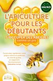 L'apiculture pour les débutants - S'occuper des abeilles comme un pro: Construisez rapidement votre propre colonie et produisez du miel de qualité, en respectant l'environnement (calendrier inclus) (eBook, ePUB)