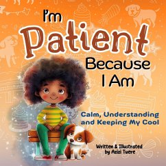 I'm Patient Because I Am: Calm, Understanding and Keeping My Cool (eBook, ePUB) - Tuere, Azizi