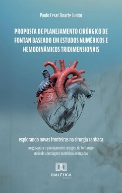 Proposta de Planejamento Cirúrgico de Fontan Baseado em Estudos Numéricos e Hemodinâmicos Tridimensionais (eBook, ePUB) - Junior, Paulo Cesar Duarte