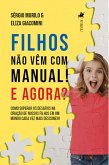 Filhos não vêm com manual! E agora? (eBook, ePUB)