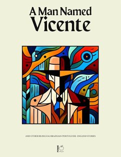 A Man Named Vicente And Other Bilingual Brazilian Portuguese-English Stories (eBook, ePUB) - Bilingual, Pomme