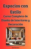 "Espacios con Estilo: Curso Completo de Diseño de Interiores y Decoración" (eBook, ePUB) "Espacios con Estilo: Curso Completo de Diseño de Interiores y Decoración" (eBook, ePUB)