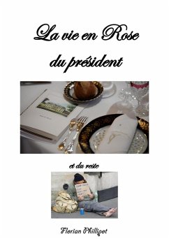 La vie en Rose du président (eBook, ePUB) - Phillipot, Florian