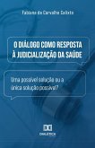O Diálogo como Resposta à Judicialização da Saúde (eBook, ePUB)