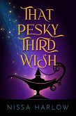 That Pesky Third Wish (eBook, ePUB) That Pesky Third Wish (eBook, ePUB)