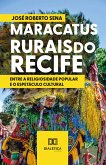 Maracatus Rurais do Recife: entre a religiosidade popular e o espetáculo cultural (eBook, ePUB)