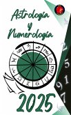 Astrología y Numerología 2025 (eBook, ePUB)