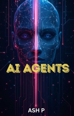 AI Agents: The Future of Work and Innovation (eBook, ePUB) - P, Ash