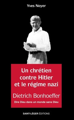 Un chrétien contre Hitler et le régime nazi (eBook, ePUB) - Noyer, Yves