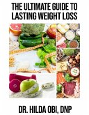 The Ultimate Guide to Lasting Weight Loss (eBook, ePUB) The Ultimate Guide to Lasting Weight Loss (eBook, ePUB)
