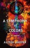 A Symphony of Colors (eBook, ePUB) A Symphony of Colors (eBook, ePUB)
