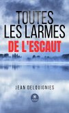 Toutes les larmes de l'Escaut (eBook, ePUB)
