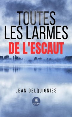 Cover Toutes les larmes de l'Escaut (eBook, ePUB)