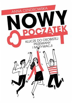 Nowy Początek - Klucze do osobistej przemiany i motywacji (eBook, ePUB) Cover Nowy Początek - Klucze do osobistej przemiany i motywacji (eBook, ePUB)