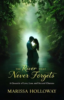 The River That Never Forgets (eBook, ePUB) - Holloway, Marissa