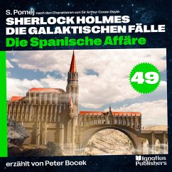 Die Spanische Affäre (Sherlock Holmes - Die galaktischen Fälle, Folge 49) (MP3-Download) - Doyle, Sir Arthur Conan; Pomej, S.