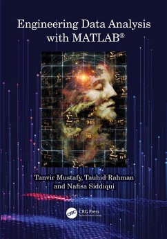 Engineering Data Analysis with MATLAB® (eBook, PDF) - Mustafy, Tanvir; Rahman, Tauhid; Siddiqui, Nafisa