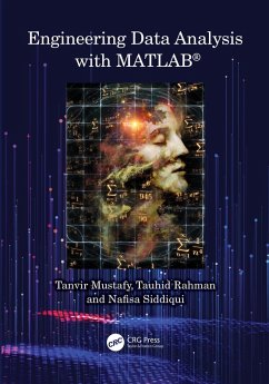 Engineering Data Analysis with MATLAB® (eBook, ePUB) - Mustafy, Tanvir; Rahman, Tauhid; Siddiqui, Nafisa