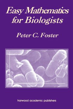 Easy Mathematics for Biologists (eBook, ePUB) - Foster, Peter C. Easy Mathematics for Biologists (eBook, ePUB) - Foster, Peter C.