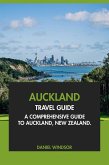 Auckland Travel Guide: A Comprehensive Guide to Auckland, New Zealand (eBook, ePUB) Auckland Travel Guide: A Comprehensive Guide to Auckland, New Zealand (eBook, ePUB)