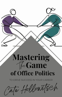 Mastering the Game of Office Politics (eBook, ePUB) - Hollowitsch, Cate