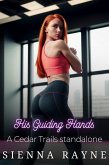His Guiding Hands (A Cedar Trails Standalone, #4) (eBook, ePUB) His Guiding Hands (A Cedar Trails Standalone, #4) (eBook, ePUB)
