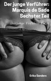 Der junge Verführer: Marquis de Sade. Sechster Teil (eBook, ePUB) Der junge Verführer: Marquis de Sade. Sechster Teil (eBook, ePUB)