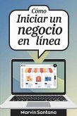 Cómo Iniciar un Negocio en Línea (eBook, ePUB) Cómo Iniciar un Negocio en Línea (eBook, ePUB)