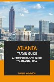 Atlanta Travel Guide: A Comprehensive Guide to Atlanta, USA (eBook, ePUB) Atlanta Travel Guide: A Comprehensive Guide to Atlanta, USA (eBook, ePUB)