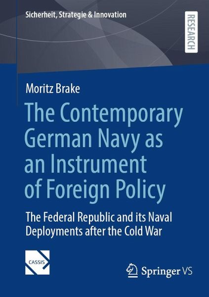 The Contemporary German Navy as an Instrument of Foreign Policy (eBook, PDF) The Contemporary German Navy as an Instrument of Foreign Policy (eBook, PDF)