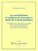 La conciliazione in materia di consumo e delle liti transfrontaliere (eBook, ePUB) La conciliazione in materia di consumo e delle liti transfrontaliere (eBook, ePUB)