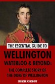 Wellington, Waterloo & Beyond: The Complete Story of the Duke of Wellington (eBook, ePUB)