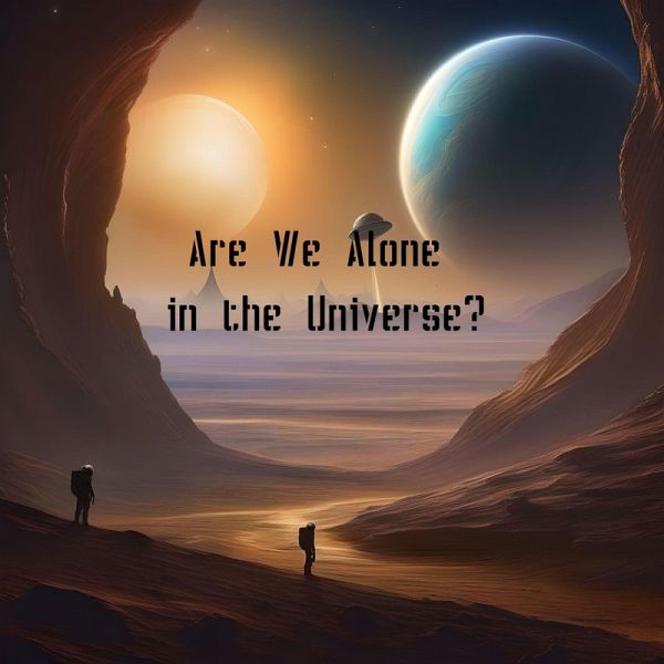 Are We Alone in the Universe? (eBook, ePUB) Are We Alone in the Universe? (eBook, ePUB)