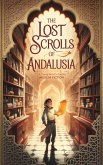 The Lost Scrolls of Andalusia (Young Adult Fiction: Religious - Muslim, #2) (eBook, ePUB) The Lost Scrolls of Andalusia (Young Adult Fiction: Religious - Muslim, #2) (eBook, ePUB)