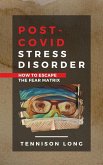 Post-Covid Stress Disorder: How to Escape the Fear Matrix (eBook, ePUB)