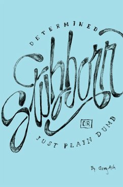 Determined, Stubborn, Or Just Plain Dumb (eBook, ePUB) - Ash, Greg