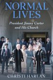 Normal Lives: President Jimmy Carter and His Church (President Carter's Washington Church, #2) (eBook, ePUB) Normal Lives: President Jimmy Carter and His Church (President Carter's Washington Church, #2) (eBook, ePUB)
