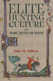 Elite Hunting Culture and Mary, Queen of Scots (eBook, ePUB) Elite Hunting Culture and Mary, Queen of Scots (eBook, ePUB)