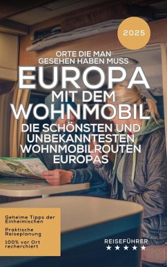 Cover Europa mit dem Wohnmobil: Orte die man. Die schönsten und unbekanntesten Wohnmobilrouten Europasgesehen haben muss. (eBook, ePUB)