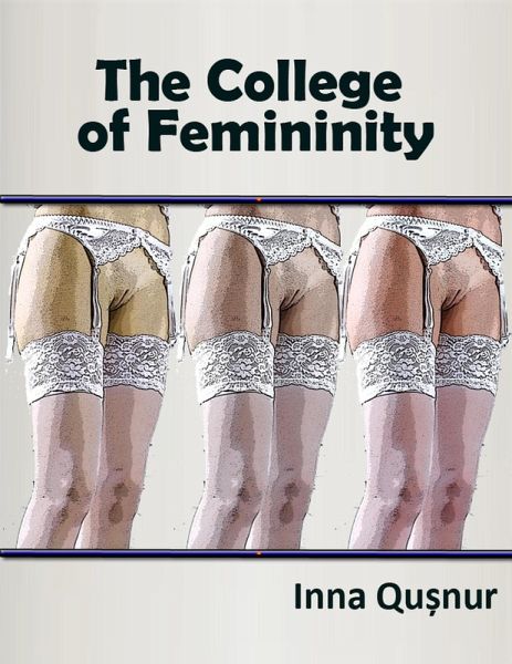 The College of Femininity (eBook, ePUB) The College of Femininity (eBook, ePUB)